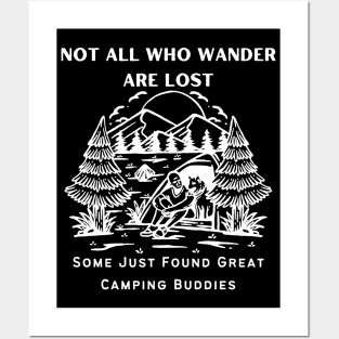 Camping Buddies - Not All Who Wander Are Lost, Some Just Found Great Camping Buddies White Design Posters and Art